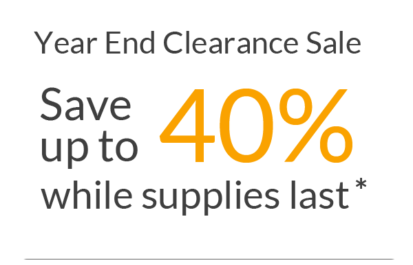 Year End Clearnace Sale: Save up to 40% while supplies last